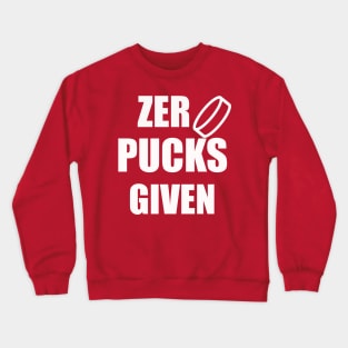 Zero Pucks Given Crewneck Sweatshirt